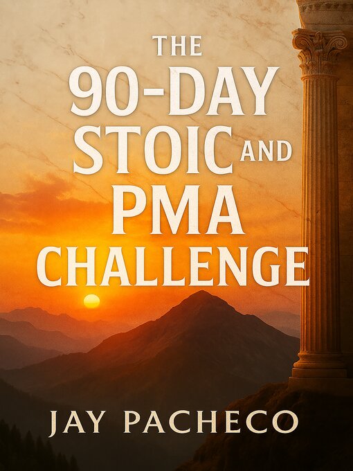 Title details for The 90-Day Stoic and PMA Challenge by Jay Pacheco - Wait list